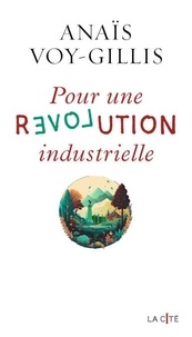 Téléchargez Google Books en pdf en ligne Pour une révolution industrielle DJVU MOBI PDB 9782258204058 par Anaïs Voy-Gillis (Litterature Francaise)