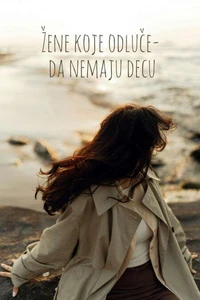 Žene Koje Se Odluče Da Nemaju Decu