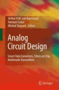 Arthur H. M. van Roermund - Analog Circuit Design - Smart Data Converters, Filters on Chip, Multimode Transmitters.