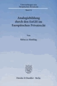 Analogiebildung durch den EuGH im Europäischen Privatrecht.
