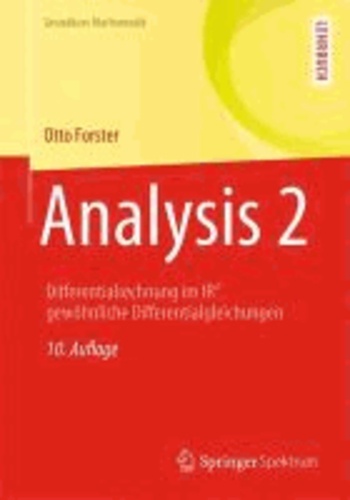 Analysis 2 - Differentialrechnung im IRn, gewöhnliche Differentialgleichungen.