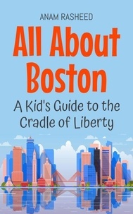 Téléchargement gratuit de mobile bookworm All About Boston: A Kid's Guide to the Cradle of Liberty - Educational Books For Kids, #40