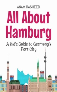 Ebooks téléchargements All About Hamburg: A Kid's Guide to Germany’s Port City - Educational Books For Kids, #44  in French