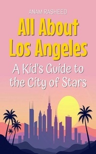 Téléchargements de livres pour ipad All About Los Angeles: A Kid's Guide to the City of Stars - Educational Books For Kids, #14 9798227268532