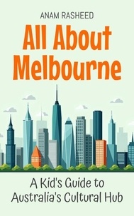 Google livres téléchargement gratuit pdf All About Melbourne: A Kid's Guide to Australia's Cultural Hub - Educational Books For Kids, #26 en francais PDB iBook par Anam Rasheed 9798227974570