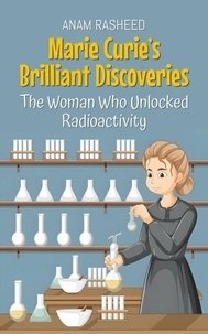 Téléchargement du livre Google au format pdf Marie Curie’s Brilliant Discoveries: The Woman Who Unlocked Radioactivity - Historical Books For Kids, #16 RTF CHM MOBI par Anam Rasheed