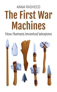 Nouveaux livres électroniques à télécharger gratuitement pdf The First War Machines: How Humans Invented Weapons