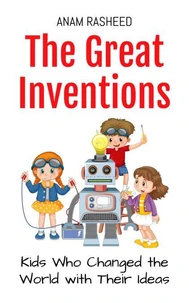 The Great Inventions: Kids Who Changed the World with Their Ideas