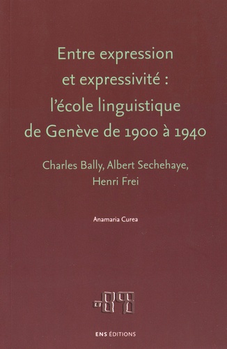 Entre expression et expressivité : l'école linguistique de Genève de 1900 à 1940. Charles Bally, Albert Sechehaye, Henri Frei