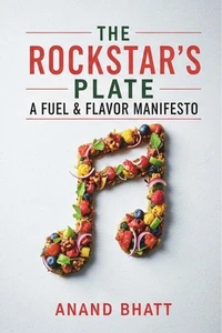 The Rockstar's Plate: A Fuel &amp; Flavor Manifesto