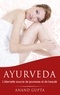 Anand Gupta - Ayurveda - L'éternelle source de jeunesse et de beauté.