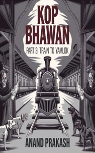 KOP BHAWAN BOOK 3: A Train to Yamlok