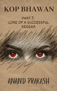 Kop Bhawan Book 7: Lore of a Successful Beggar