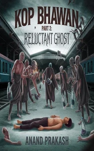 KOP BHAWAN PART 2: Reluctant Ghost