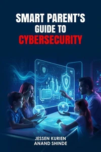 Smart Parent’s Guide to Cybersecurity
