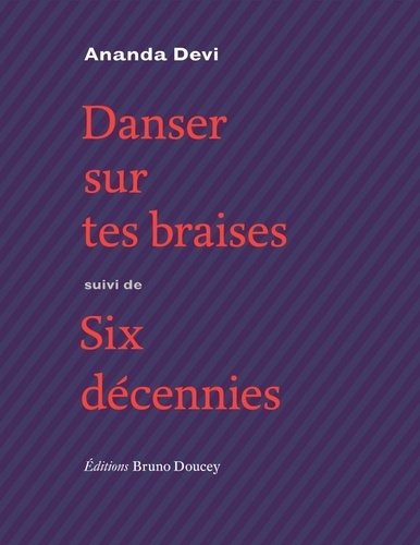 Danser sur tes braises. Suivi de Six décennies