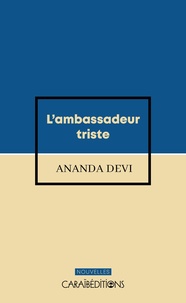 Ananda Devi - L'ambassadeur triste.