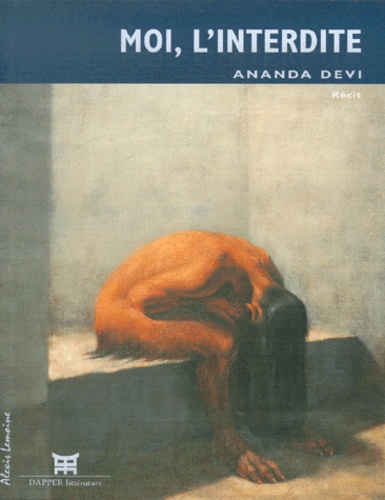 Ananda Devi - Moi, L'Interdite.