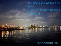  Ananda Fox - This Book Will Make You Sad (But You Should Read It Anyway).