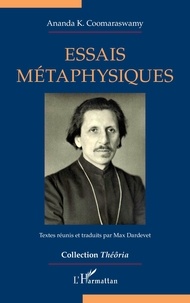 Ananda K. Coomaraswamy et Max Dardevet - Essais métaphysiques.