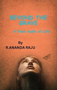  ANANDA RAJU - Beyond the Grave: A Final Audit of Life.