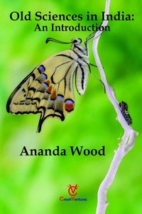  Ananda Wood - Old Sciences in India: An Introduction.