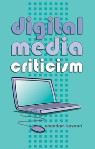 Anandam Kavoori - Digital Media Criticism.