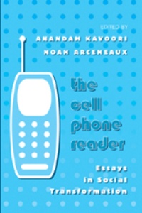 Anandam Kavoori et Noah Arceneaux - The Cell Phone Reader - Essays in Social Transformation.