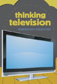 Anandam Kavoori - Thinking Television.