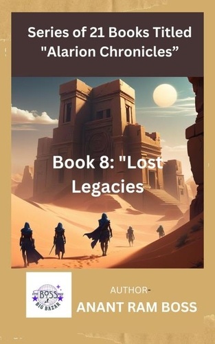  ANANT RAM BOSS - Book 8: "Lost Legacies" - Alarion Chronicles Series, #8.
