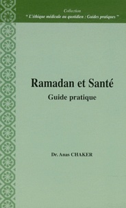 Anas Châker - Ramadan et santé : guide pratique.