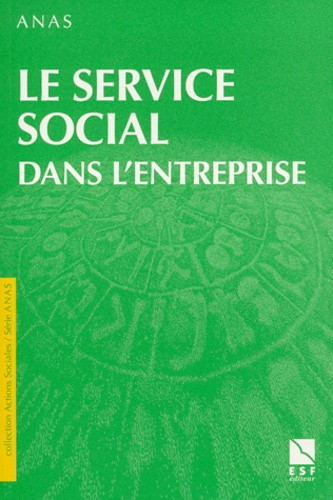  ANAS - Le Service Social Dans L'Entreprise. 50emes Journees D'Etudes Du Travail.