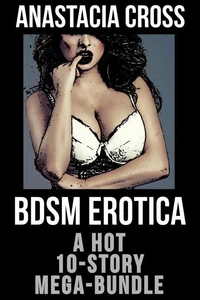 BDSM Erotica:  A Hot 10-Story Mega-Bundle