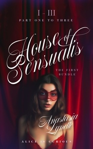  Anastasia Lynette - House of Sensualis Bundle: Part 1 to 3 - House of Sensualis, #0.