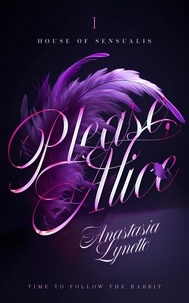  Anastasia Lynette - Please, Alice - House of Sensualis, #1.
