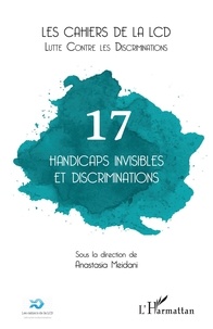 Anastasia Meidani - Les cahiers de la LCD N° 17 : Handicaps invisibles et discriminations.