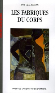 Télécharger livres google books pdf gratuitement Les fabriques du corps 9782858168040 par Anastasia Meidani  (French Edition)