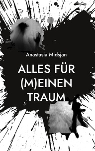 Anastasia Midsjan - Alles für (m)einen Traum - Mystery Roman.