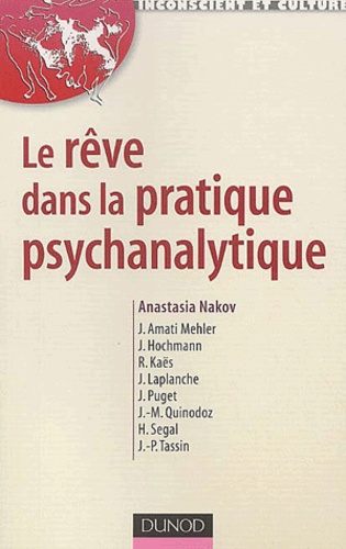 Anastasia Nakov et  Collectif - Le rêve dans la pratique psychanalytique.