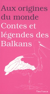 Anastasia Ortenzio - Contes et légendes des Balkans.