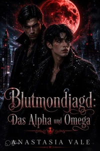 Blutmondjagd: Das Alpha und Omega