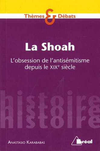 La Shoah. L'obsession de l'antisémitisme depuis le XIXe siècle
