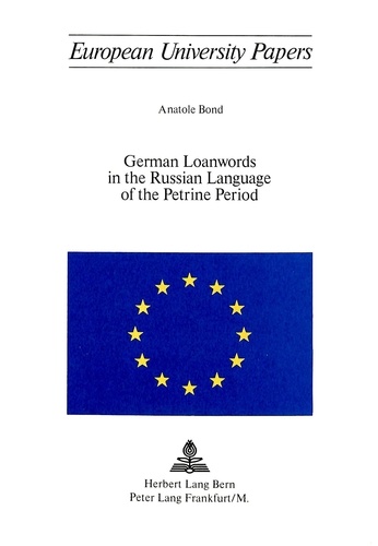 Anatol Bond - German Loanwords in the Russian Language of the Petrine Period.