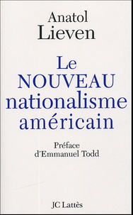 Anatol Lieven - Le nouveau nationalisme américain.