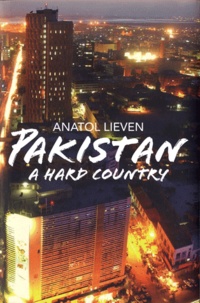 Anatol Lieven - Pakistan - A Hard Country.