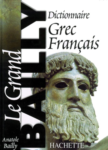 Anatole Bailly - Dictionnaire grec-français - Le grand Bailly.