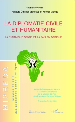 Anatole Collinet et Michel Mongo - La diplomatie civile et humanitaire - La dynamique Genre et Paix en Afrique.