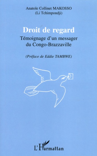 Anatole-Collinet Makosso - Droit de regard - Témoignage d'un messager du Congo-Brazzaville.