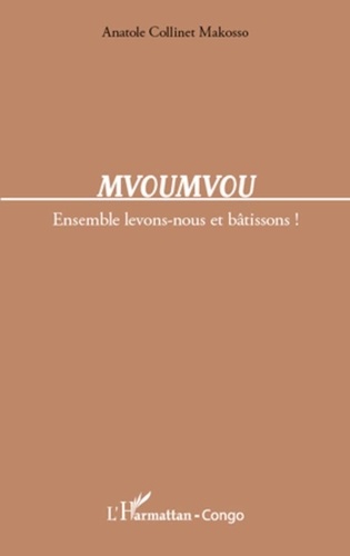 Anatole Collinet Makosso - Mvouvmvou - Ensemble levons-nous et bâtissons !.