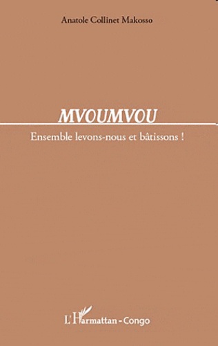 Anatole Collinet Makosso - Mvouvmvou - Ensemble levons-nous et bâtissons !.